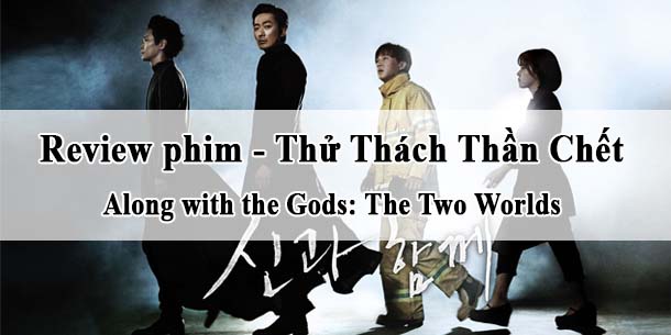 Review phim "Thử Thách Thần Chết" - Along with the Gods: The Two Worlds