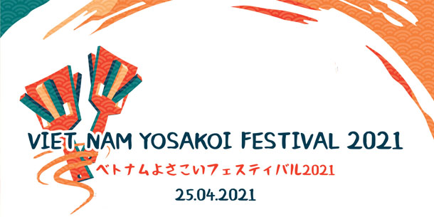 Lễ hội văn hóa Nhật Bản - Vietnam Yosakoi Festival 2021