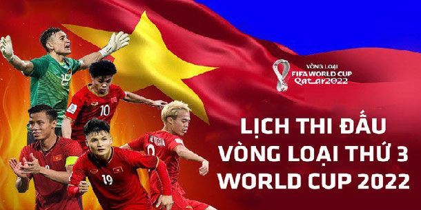 Chi tiết lịch các trận đấu của ĐT Việt Nam thuộc vòng loại thứ 3 FIFA World Cup Qatar 2022