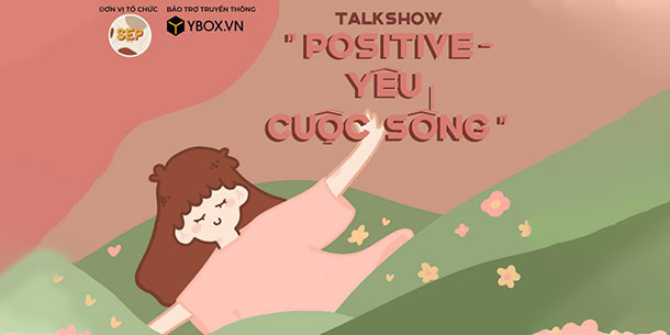 Talkshow "Positive Yêu Cuộc Sống" 