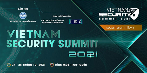Chuỗi hội thảo về an toàn thông tin Vietnam Security Summit 2021