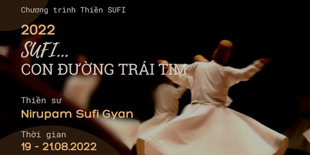 Chương trình thiền SUFI cùng thiền sư Nirupam Sufi Gyan - SUFI - Con đường trái tim 
