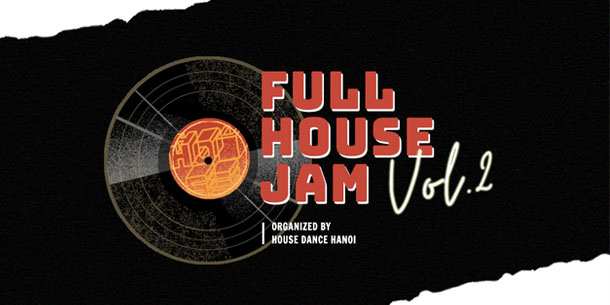 Full House Jam Vol 2 - Giải đấu dance HOUSE BATTLE 1vs1