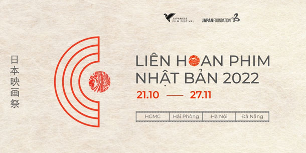 LIÊN HOAN PHIM NHẬT BẢN 2022 tại Tp. Hồ Chí Minh – Hải Phòng – Hà Nội – Đà Nẵng