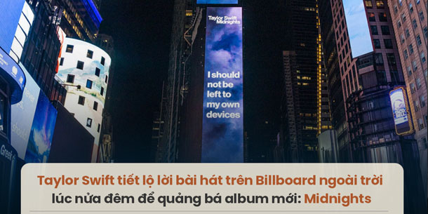 Quảng bá album mới theo cách độc lạ như Taylor Swift - Tiết lộ lời bài hát trên Billboard ngoài trời lúc nửa đêm để hưởng ứng tinh thần Midnights