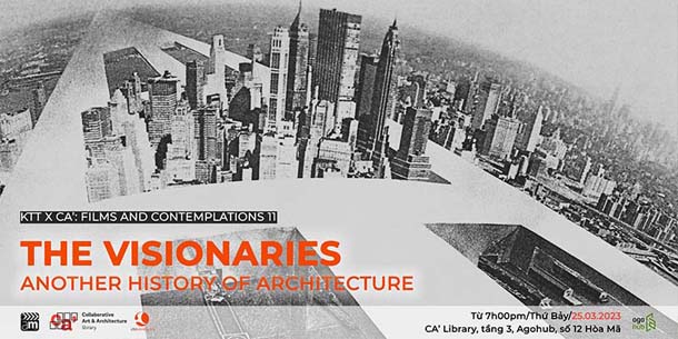 Cơ hội xem phim Pháp miễn phí tại KTTxCA' - Films and Contemplations - The Visionaries, another history of architecture