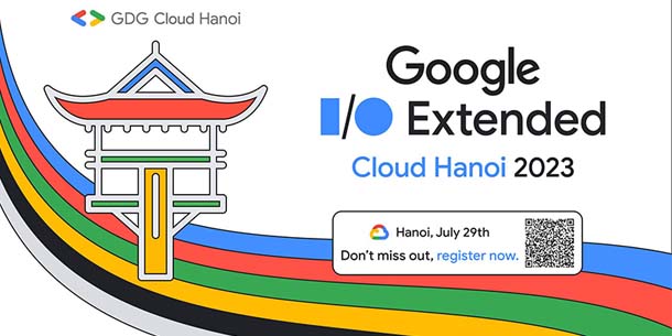 Google I/O Extended Cloud Hanoi 2023 - Ngày Hội Công Nghệ "cháy" nhất Thủ đô