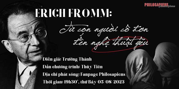 Chương trình trò chuyện với chủ đề về Erich Fromm - Từ con người cô đơn đến nghệ thuật yêu