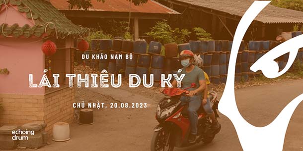 Du khảo Sài Gòn - Echoing Trip - Lái Thiêu Du Ký - Ngày 20.08.2023