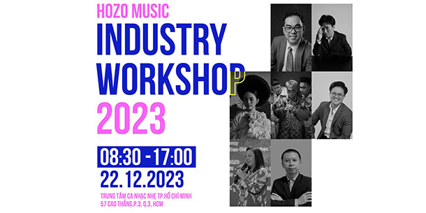 AGENDA HOZO MUSIC INDUSTRY WORKSHOP: Kết nối và phát triển ngành công nghiệp âm nhạc
