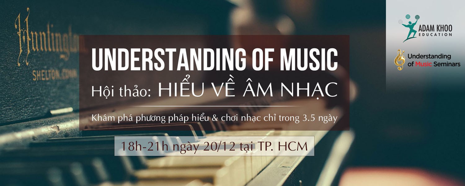 Hội thảo HIỂU VỀ ÂM NHẠC - Understanding of Music