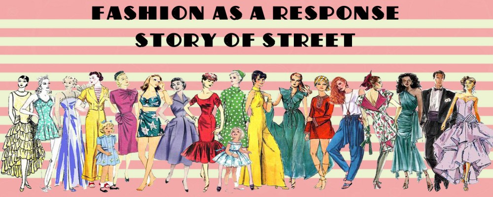 ''FASHION as a RESPONSE: Story of Street '' by Professor Amanda Hallay from LIM COLLEGE