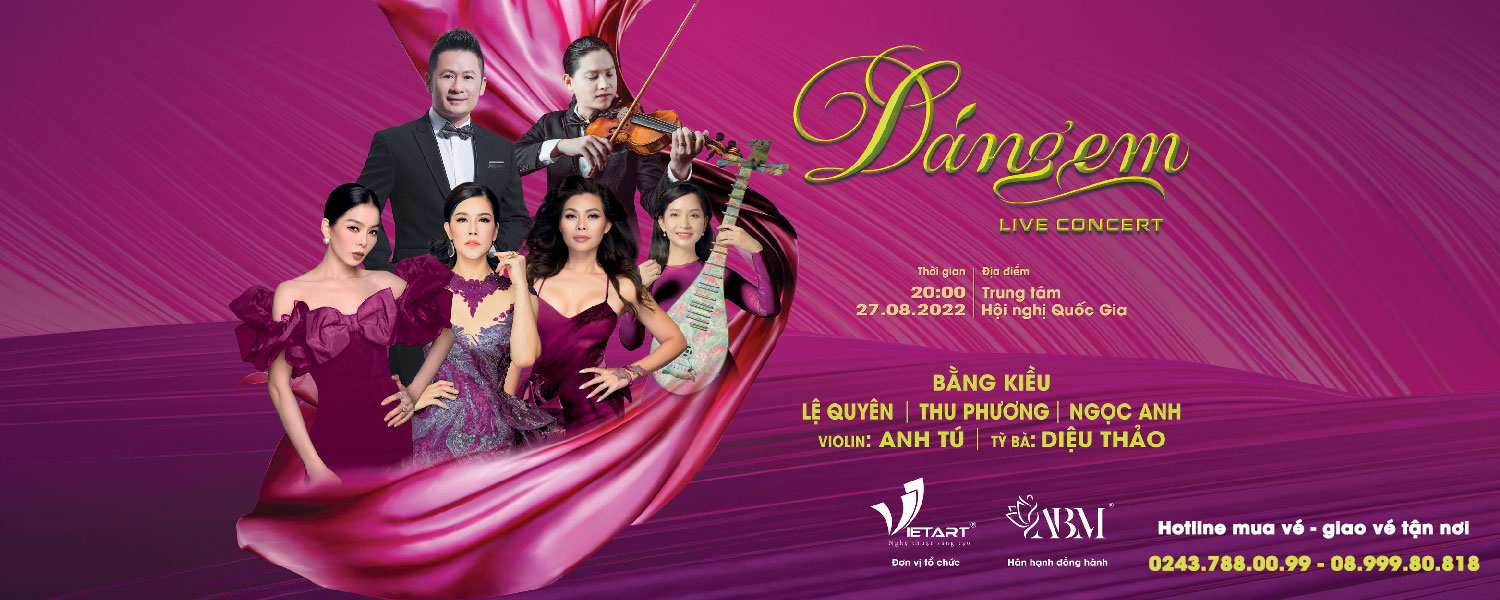 Bán vé live concert Dáng Em - Bằng Kiều - Thu Phương - Lệ Quyên - Ngọc Anh 27/08/2022