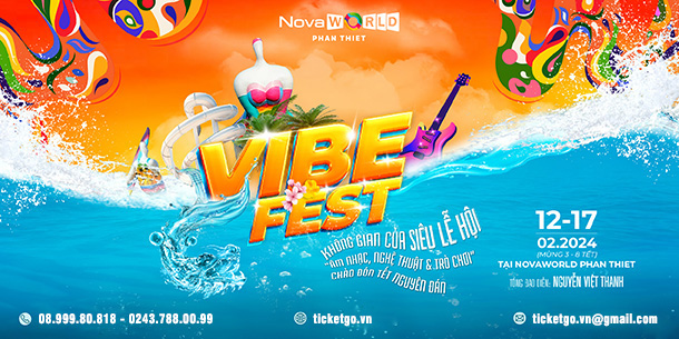 Bán vé Lễ hội Vibe Fest tại NovaWorld Phan Thiết 2024 (từ Mùng 3 đến mùng 8 Tết)