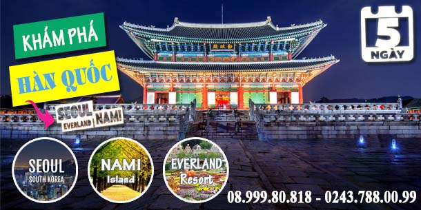 Voucher Tour Du lịch Hàn Quốc: HÀ NỘI - SEOUL - ĐẢO NAMI - CÔNG VIÊN EVERLAND