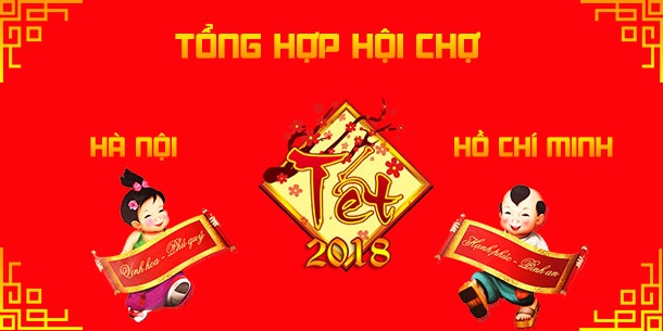 Tổng hợp các hội chợ Tết đón xuân 2018 tại Hà Nội và thành phố Hồ Chí Minh