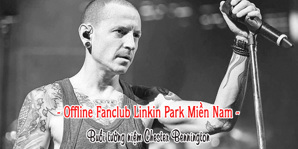 Offline Fanclub Linkin Park Miền Nam - Buổi tưởng niệm Chester Bennington