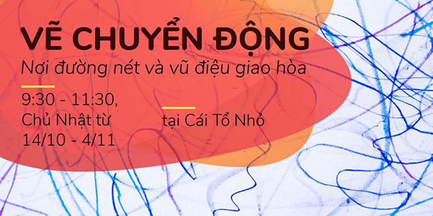 Chuỗi Workshop VẼ CHUYỂN ĐỘNG - Nơi đường nét và vũ điệu giao hòa