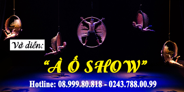 Địa chỉ đặt mua vé uy tín của Vở Diễn À Ố SHOW 