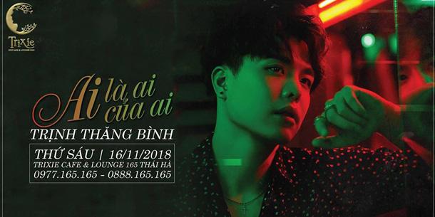 Minishow Trịnh Thăng Bình tại Hà Nội ngày 16.11.2018