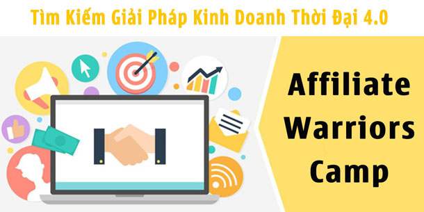 Tìm kiếm giải pháp kinh doanh thời đại 4.0 - Affiliate Warriors Camp