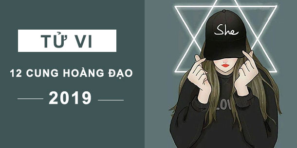 Tử vi 12 cung hoàng đạo 2019: Ai nở hoa,  ai bế tắc
