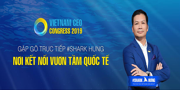 GẶP GỠ TRỰC TIẾP SHARK HƯNG - NƠI KẾT NỐI VƯƠN TẦM QUỐC TẾ