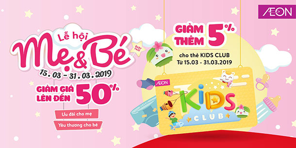 Lễ Hội Mẹ Và Bé - Ưu Đãi Cho Mẹ, Yêu Thương Cho Bé