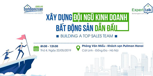 Expert Talk No.15 - XÂY DỰNG ĐỘI NGŨ KD BẤT ĐỘNG SẢN DẪN ĐẦU