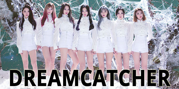 Tiểu sử và Profile chi tiết của 7 thành viên nhóm nhạc DREAMCATCHER - 드림캐쳐