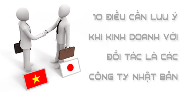 10 điều lưu ý khi kinh doanh với đối tác là công ty Nhật Bản