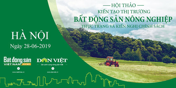 Hội thảo: Kiến tạo thị trường bất động sản nông nghiệp