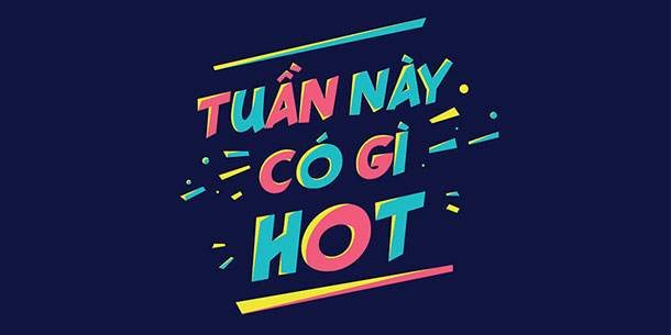 Cuối tuần 08.11 - 10.11 có gì HOT