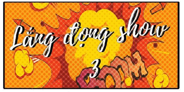 "LẮNG ĐỌNG SHOW 3" 2019