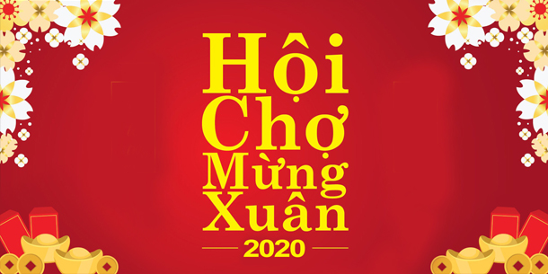 LỄ HỘI MÙA XUÂN 2020 - HỘI CHỢ TẾT