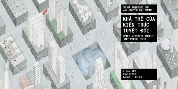 Chuỗi Workshop Đọc - Khả thể của Kiến trúc Tuyệt đối