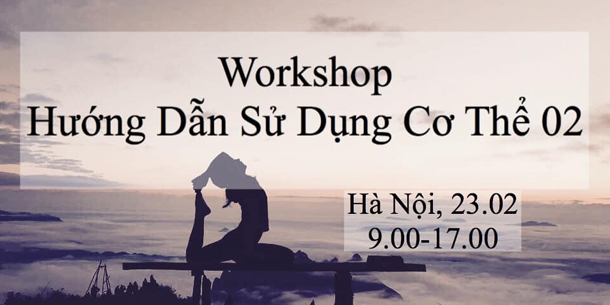 Workshop Hướng Dẫn Sử Dụng Cơ Thể 02