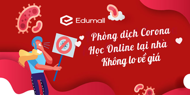 EDUMALL.VN CUNG CẤP MIỄN PHÍ HƠN 100 KHÓA HỌC ONLINE BỔ ÍCH TRONG MÙA COVID-19