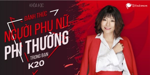 Đánh Thức Người Phụ Nữ Phi Thường Trong Bạn K20