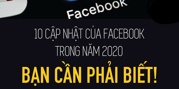 Cập nhật 10 thay đổi của Facebook mà bạn cần biết cho năm 2020