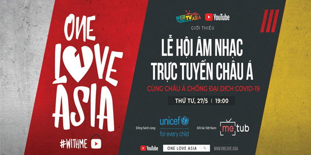 LỄ HỘI ÂM NHẠC TRỰC TUYẾN ĐẦU TIÊN TẠI CHÂU Á: ONE LOVE ASIA 27/05/2020