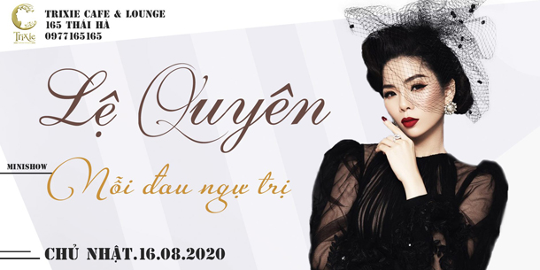 Minishow LỆ QUYÊN tại Hà Nội - Ngày 16.08.2020