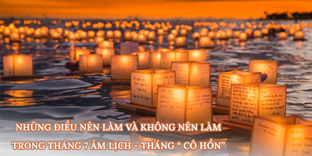 Nên làm gì để tránh điều không hay và mang lại may mắn trong tháng  7 âm lịch