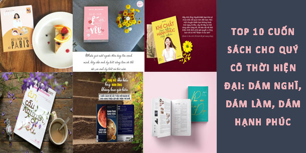 Top 10 cuốn sách cho quý cô thời hiện đại: Dám nghĩ, dám làm, dám hạnh phúc