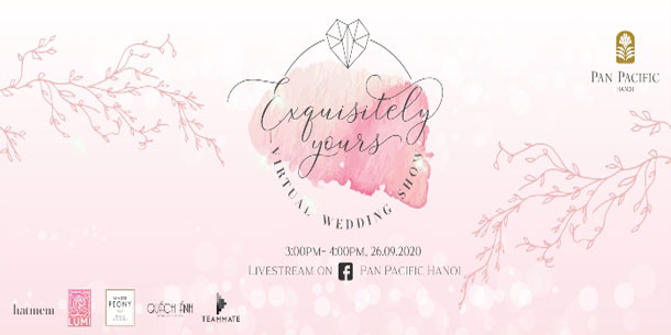 ”Exquisitely Yours” – Buổi chia sẻ kinh nghiệm cưới 2020 tại Pan Pacific Hà Nội