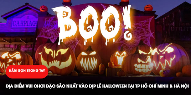Nắm gọn trong tay các địa điểm vui chơi đặc sắc nhất vào dịp lễ Halloween tại TP Hồ Chí Minh và Hà Nội