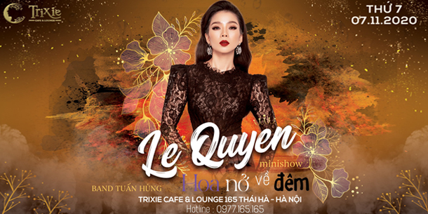 Minishow LỆ QUYÊN tại Hà Nội - Ngày 07.11.2020