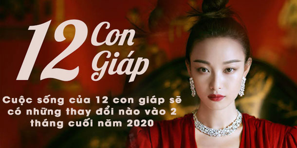 Cuộc sống của 12 con giáp sẽ có những thay đổi nào vào 2 tháng cuối năm 2020