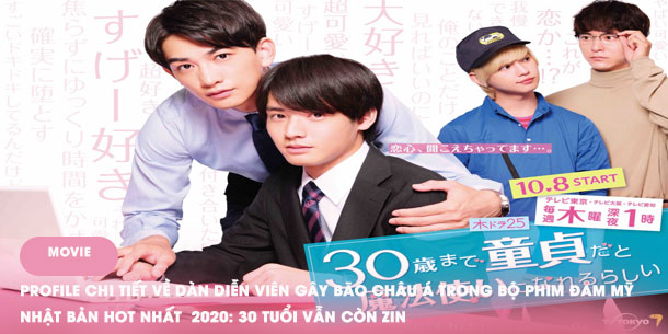 Profile chi tiết về dàn diễn viên gây bão châu Á trong bộ phim đam mỹ Nhật Bản HOT nhất  2020: 30 tuổi vẫn còn Zin