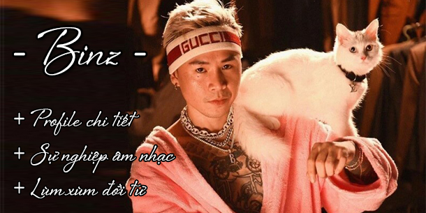 Profile, Sự nghiệp âm nhạc & Đời tư lùm xùm của nam rapper Binz